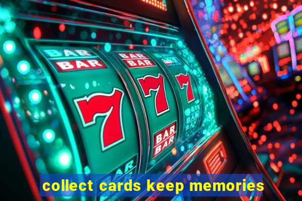 collect cards keep memories